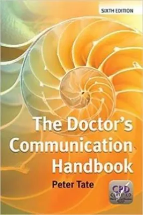 . Peter Tate: The Doctor's Communication Handbook, 6th Edition [2009] hardback